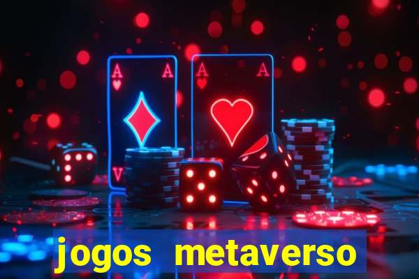 jogos metaverso para ganhar dinheiro